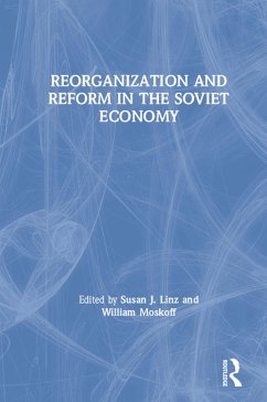 Reorganization and Reform in the Soviet Economy (eBook, ePUB) - Linz, Susan J.; Moskoff, William