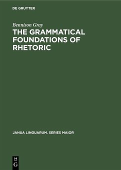 The Grammatical Foundations of Rhetoric (eBook, PDF) - Gray, Bennison