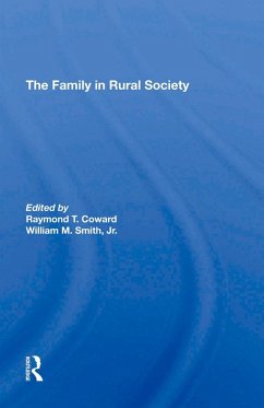 The Family In Rural Society (eBook, ePUB) - Coward, Raymond T; Smith, William M; Heller, Peter L; Ploch, Louis A