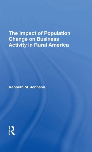 The Impact Of Population Change On Business Activity In Rural America (eBook, PDF) The Impact Of Population Change On Business Activity In Rural America (eBook, PDF)