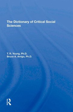 The Dictionary Of Critical Social Sciences (eBook, ePUB) - Young, T. R.; Arrigo, Bruce