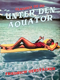 Unter dem Äquator (eBook, ePUB) - Gerstäcker, Friedrich