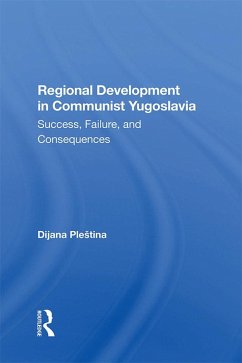 Regional Development In Communist Yugoslavia (eBook, PDF) - Plestina, Dijana