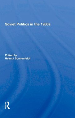 Soviet Politics In The 1980s (eBook, ePUB) - Sonnenfeldt, Helmut