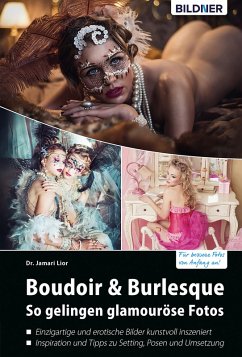 Boudoir & Burlesque - So gelingen glamouröse Fotos (eBook, PDF) - Lior, Jamari