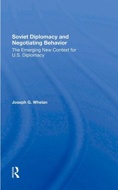 Soviet Diplomacy And Negotiating Behavior (eBook, ePUB) - Whelan, Joseph G.