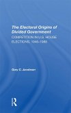 The Electoral Origins Of Divided Government (eBook, PDF)