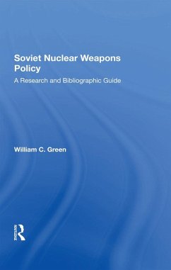 Soviet Nuclear Weapons Policy (eBook, ePUB) - Green, William C.