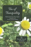 Tea of Tranquility: Making Herbal Teas That Support Tranquility and Nervous System Function (BeWell Bohemia Herbs and Things, #1) (eBook, ePUB)