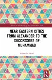 Near Eastern Cities from Alexander to the Successors of Muhammad (eBook, ePUB)