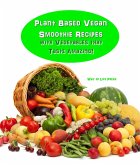 Plant Based Vegan Smoothie Recipes With Vegetables that Taste Amazing! (eBook, ePUB)