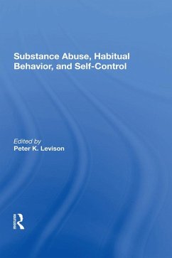 Substance Abuse, Habitual Behavior, And Self-control (eBook, ePUB) - Levison, Peter K.