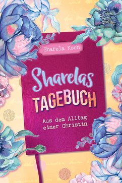 Sharelas Tagebuch (eBook, ePUB) - Koch, Sharela