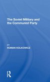 The Soviet Military And The Communist Party (eBook, ePUB)