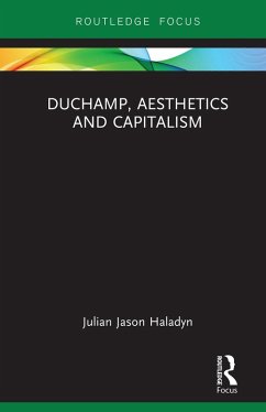 Duchamp, Aesthetics and Capitalism (eBook, PDF) - Haladyn, Julian Jason