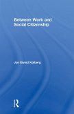 Between Work and Social Citizenship (eBook, ePUB) Between Work and Social Citizenship (eBook, ePUB)