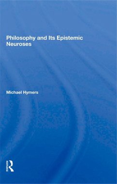 Philosophy And Its Epistemic Neuroses (eBook, PDF) - Hymers, Michael