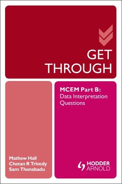 Get Through MCEM Part B: Data Interpretation Questions (eBook, PDF) - Hall, Matthew; Thanabadu, Sam; Trivedy, Chetan