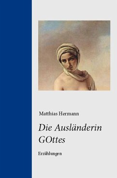 Die Ausländerin GOttes (eBook, PDF) - Hermann, Matthias