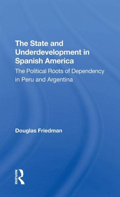 The State And Underdevelopment In Spanish America (eBook, ePUB) - Friedman, Douglas