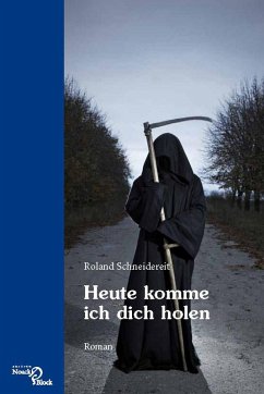 Heute komme ich dich holen (eBook, PDF) - Schneidereit, Roland
