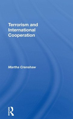 Terrorism And International Cooperation (eBook, ePUB) - Crenshaw, Martha Terrorism And International Cooperation (eBook, ePUB) - Crenshaw, Martha