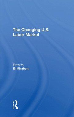 The Changing U.s. Labor Market (eBook, ePUB) - Ginzberg, Eli