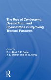 The Role Of Centrosema, Desmodium, And Stylosanthes In Improving Tropical Pastures (eBook, ePUB)