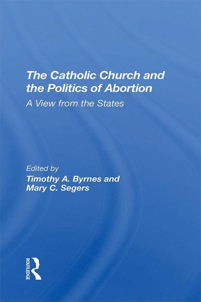 The Catholic Church And The Politics Of Abortion (eBook, ePUB)