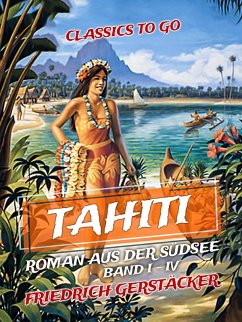 Tahiti Roman aus der Südsee Band I - IV (eBook, ePUB) - Gerstäcker, Friedrich