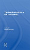 The Foreign Policies Of The French Left (eBook, PDF)
