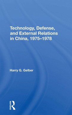 Technology, Defense, And External Relations In China, 1975-1978 (eBook, PDF) - Gelber, Harry G.
