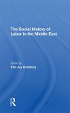 The Social History Of Labor In The Middle East (eBook, ePUB) The Social History Of Labor In The Middle East (eBook, ePUB)