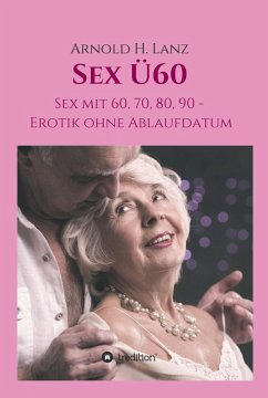 Sex Ü60 (eBook, ePUB) - Lanz, Arnold H.