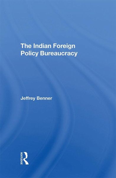 The Indian Foreign Policy Bureaucracy (eBook, ePUB)