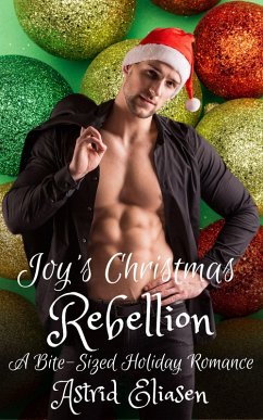 Joy's Christmas Rebellion (Dirty Sons Of Santa, #4) (eBook, ePUB) - Eliasen, Astrid