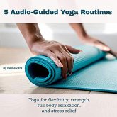 5 Audio Guided Yoga Routines (eBook, ePUB) 5 Audio Guided Yoga Routines (eBook, ePUB)