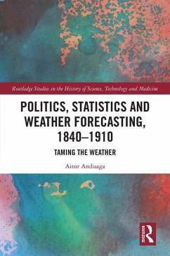 Politics, Statistics and Weather Forecasting, 1840-1910 (eBook, PDF) - Anduaga, Aitor
