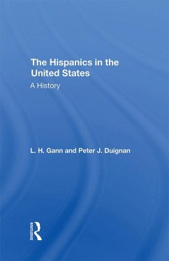 The Hispanics In The United States (eBook, PDF) - Gann, L. H.; Duignan, Peter; Gann, L H