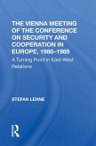 The Vienna Meeting Of The Conference On Security And Cooperation In Europe, 19861989 (eBook, PDF)