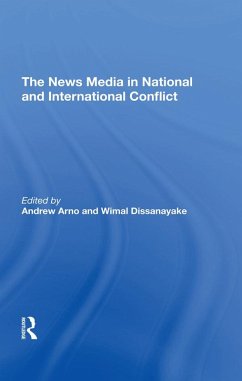 The News Media In National And International Conflict (eBook, PDF) - Arno, Andrew; Dissanayake, Wimal