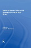 Small-scale Processing And Storage Of Tropical Root Crops (eBook, PDF)