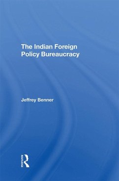 The Indian Foreign Policy Bureaucracy (eBook, PDF) - Benner, Jeffrey