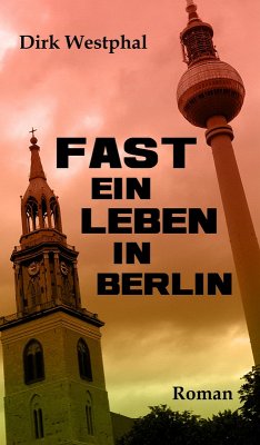 Fast ein Leben in Berlin (eBook, ePUB) - Westphal, Dirk