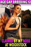 Claimed By My Boss At Woodstock : Age Gap Breeding 12 (Breeding Erotica Age Gap Erotica Unprotected Erotica) (eBook, ePUB)