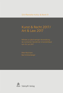 Kunst & Recht 2017 / Art & Law 2017 - Referate zur gleichnamigen Veranstaltung der Juristischen Fakultät der Universität Basel vom 16. Juni 2017 (eBook, PDF) - Widmer Lüchinger, Corinne; Dreier, Thomas; Von der Decken, Kerstin; Paterson, Robert K.; Mosimann, Olivier; Bandle, Anne Laure; Becker, Joëlle; Benhamou, Yaniv