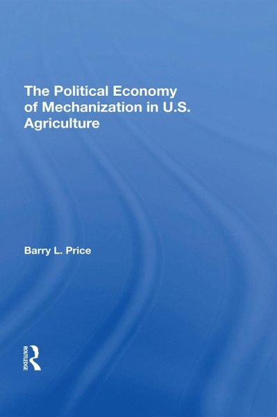 The Political Economy Of Mechanization In U.s. Agriculture (eBook, PDF) The Political Economy Of Mechanization In U.s. Agriculture (eBook, PDF)