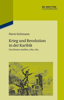 Krieg und Revolution in der Karibik (eBook, ePUB) - Eichmann, Flavio