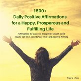 1500+ Daily Positive Affirmations for a Happy, Prosperous and Fulfilling Life. (eBook, ePUB)