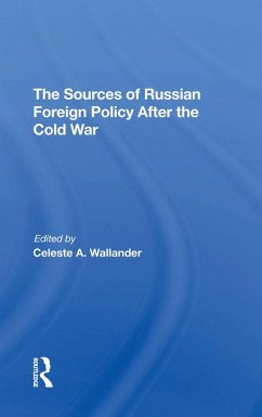 The Sources Of Russian Foreign Policy After The Cold War (eBook, ePUB) - Wallander, Celeste A; Wildermuth, Anne